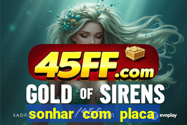 sonhar com placa de carro